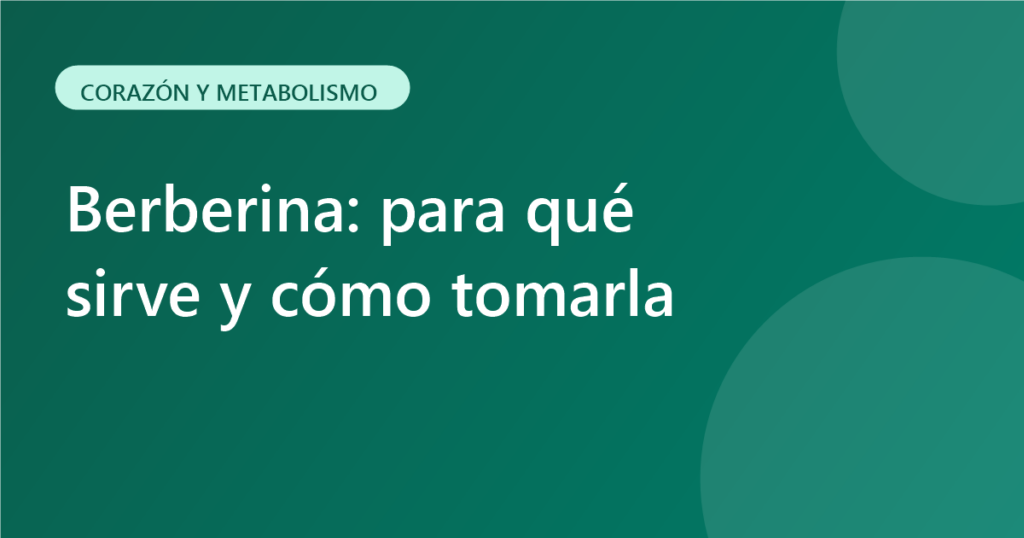 Berberina: para qué sirve y cómo tomarla