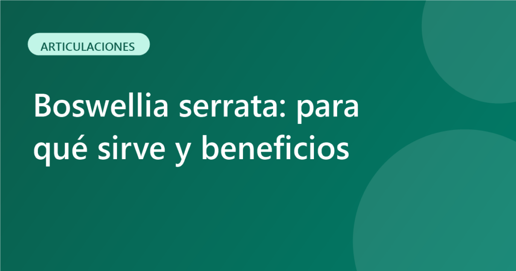 Boswellia serrata: para qué sirve y beneficios