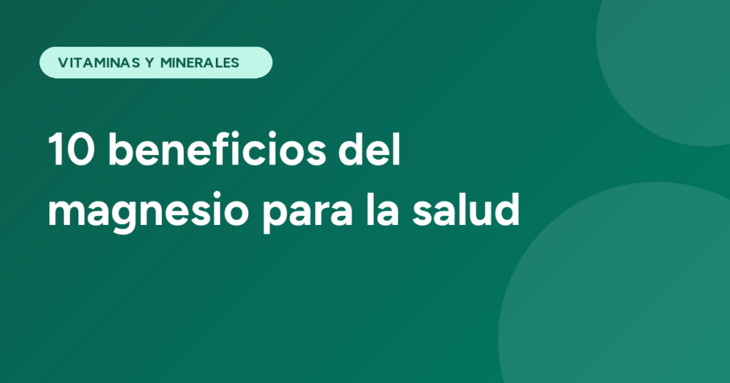 10 beneficios del magnesio para la salud