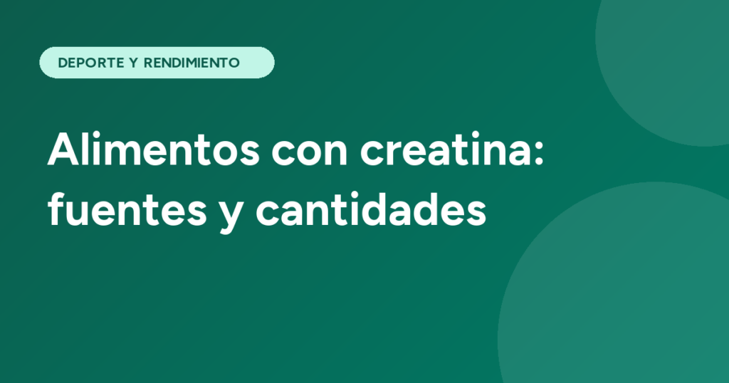 Alimentos con creatina: fuentes y cantidades