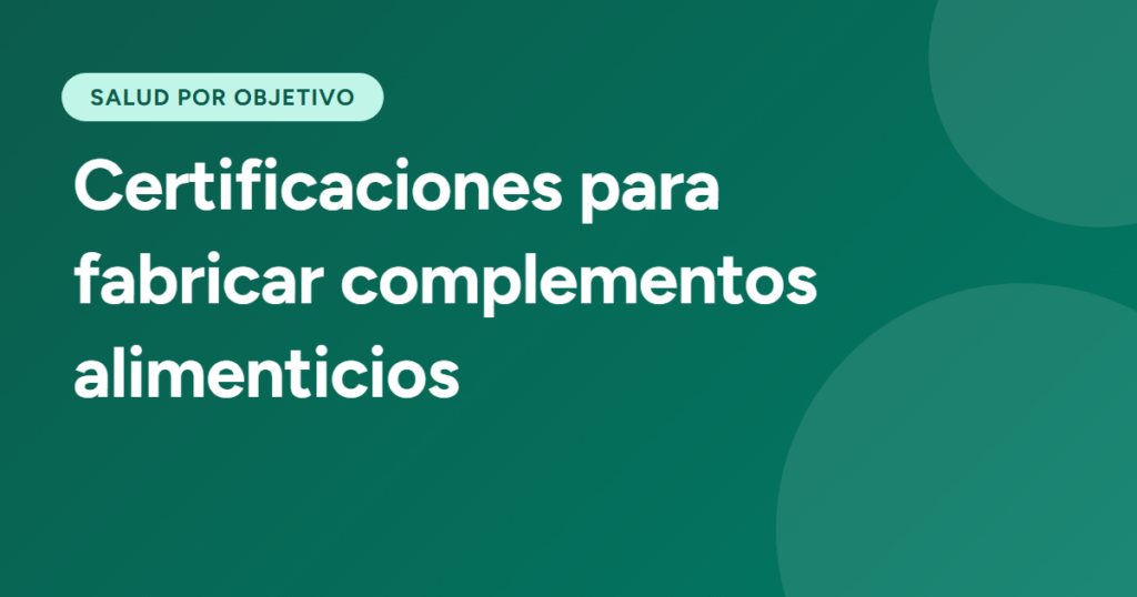 Certificaciones para fabricar complementos alimenticios