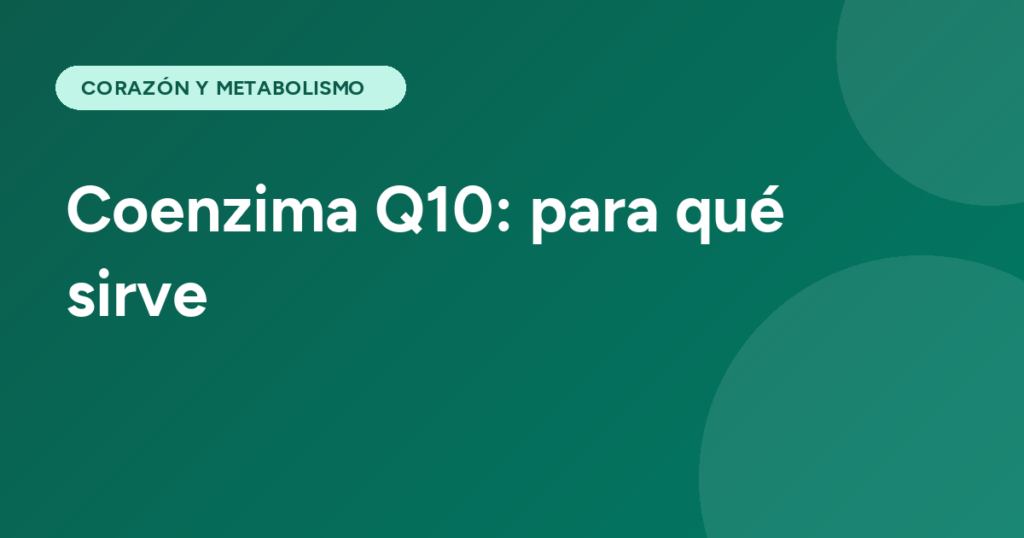 Coenzima Q10: para qué sirve