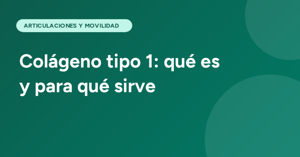 Colágeno tipo 1: qué es y para qué sirve