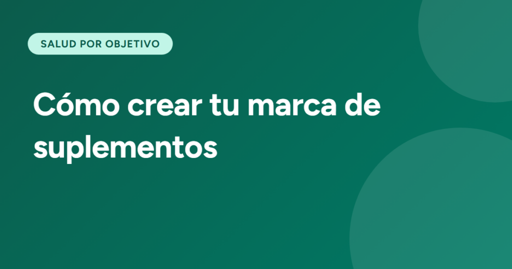 Cómo crear tu marca de suplementos