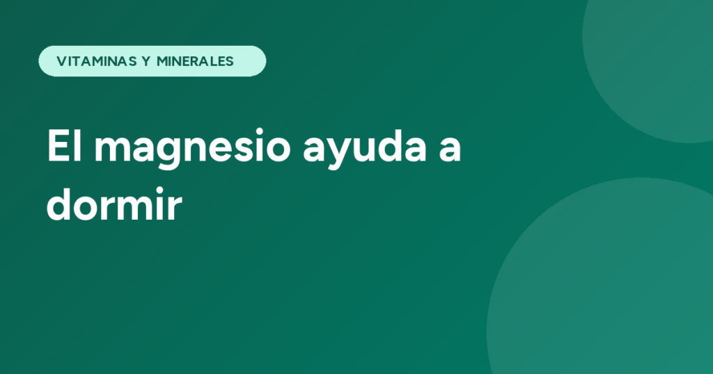 El magnesio ayuda a dormir