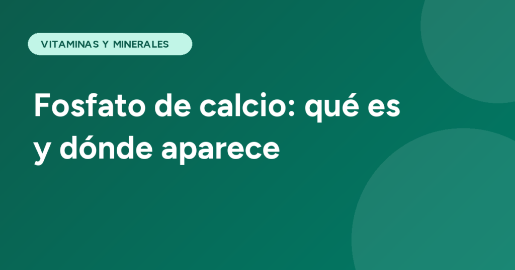 Fosfato de calcio: qué es y dónde aparece