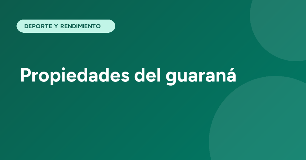 Propiedades del guaraná
