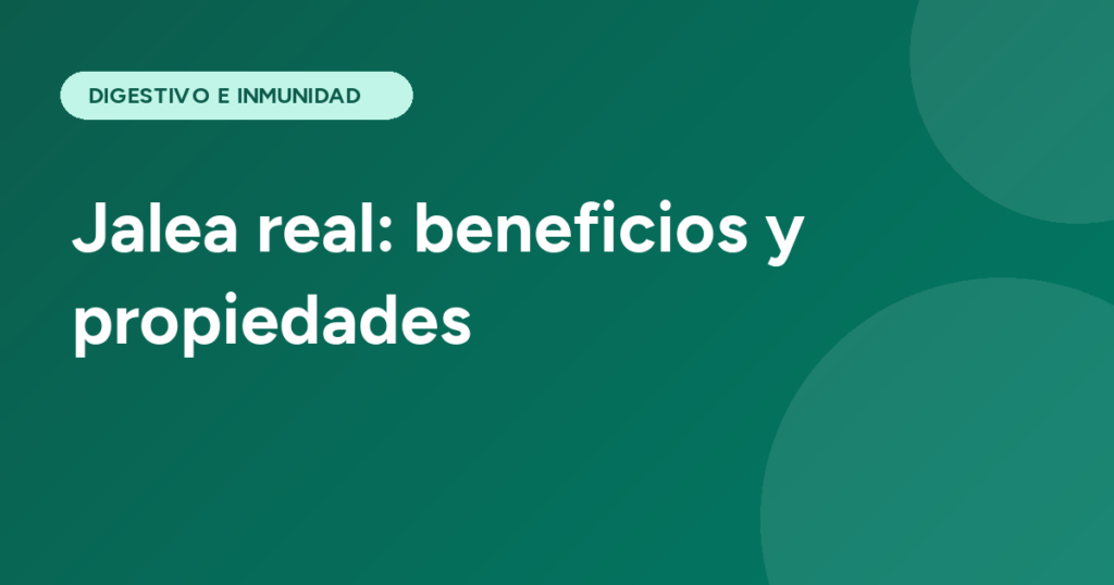 Jalea real: beneficios y propiedades