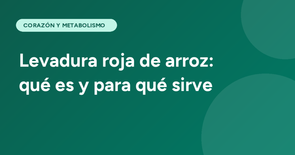 Levadura roja de arroz: qué es y para qué sirve