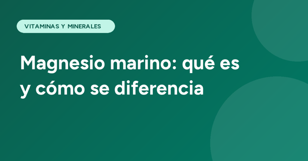Magnesio marino: qué es y cómo se diferencia