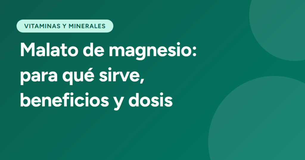 Malato de magnesio: para qué sirve, beneficios y dosis