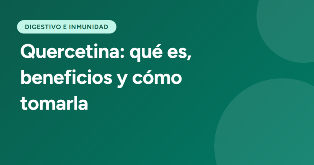 Quercetina: qué es, beneficios y cómo tomarla